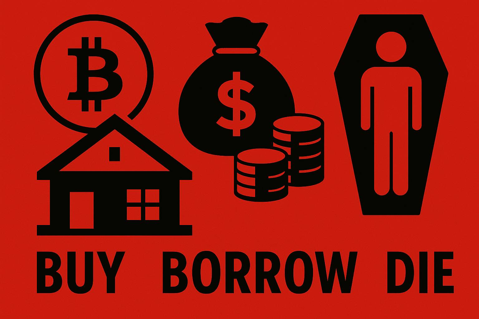 Купить, Занять, Умереть: Хак богатства ультра-богатых – Объяснение для криптоинвесторов